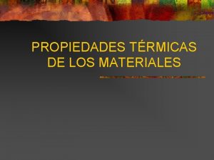 PROPIEDADES TRMICAS DE LOS MATERIALES CAPACIDAD CALRICA n