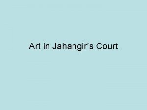 Art in Jahangirs Court Nur Jahan Jahangir marries