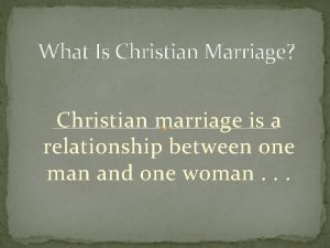 What Is Christian Marriage Christian marriage is a