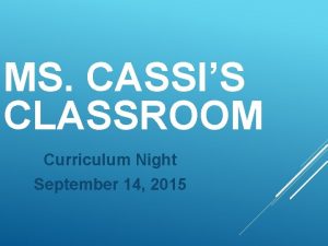 MS CASSIS CLASSROOM Curriculum Night September 14 2015