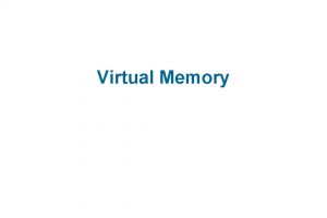 Virtual Memory Virtual Memory n Background n Demand