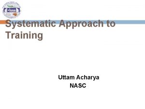 Systematic Approach to Training Uttam Acharya NASC Preview