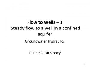 Flow to Wells 1 Steady flow to a