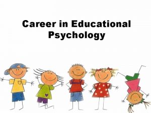 Career in Educational Psychology Educational Psychologists Are Social