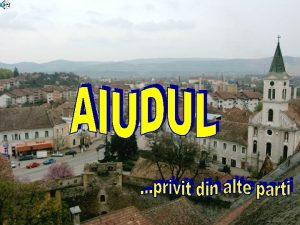 Aiudul e un oras micut din judetul Alba