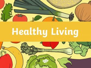 Healthy Living What does it mean Staying Healthy