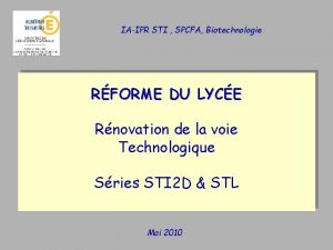 IAIPR STI SPCFA Biotechnologie RFORME DU LYCE Rnovation