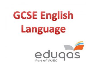 GCSE English Language Essential Information Component 1 Explorations