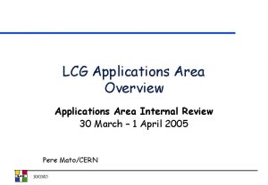 LCG Applications Area Overview Applications Area Internal Review