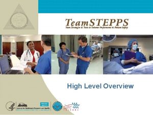 High Level Overview Team STEPPS Todays Objectives n