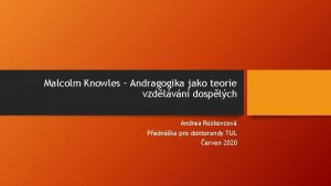 Malcolm Knowles Andragogika jako teorie vzdlvn dosplch Andrea