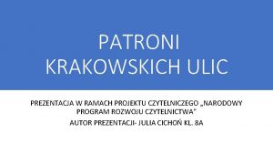 PATRONI KRAKOWSKICH ULIC PREZENTACJA W RAMACH PROJEKTU CZYTELNICZEGO