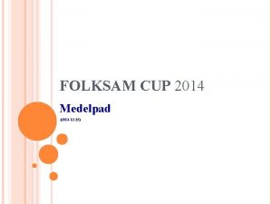 FOLKSAM CUP 2014 Medelpad 2013 12 15 AGENDA