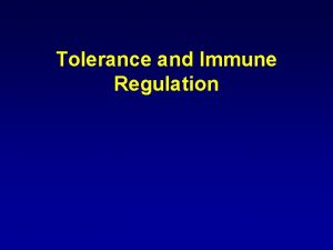 Tolerance and Immune Regulation Control of the Immune