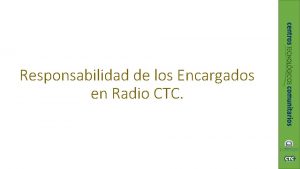 Responsabilidad de los Encargados en Radio CTC Sobre