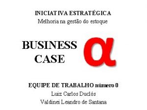 INICIATIVA ESTRATGICA Melhoria na gesto do estoque BUSINESS