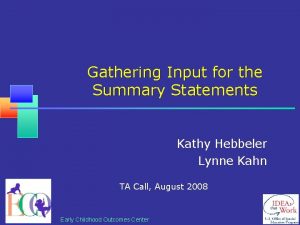 Gathering Input for the Summary Statements Kathy Hebbeler