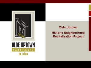 Olde Uptown Historic Neighborhood Revitalization Project April 29