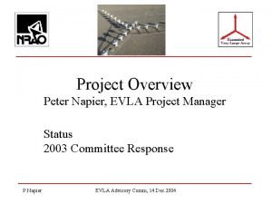 Project Overview Peter Napier EVLA Project Manager Status