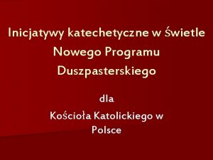 Inicjatywy katechetyczne w wietle Nowego Programu Duszpasterskiego dla