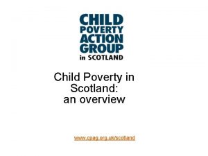 Child Poverty in Scotland an overview www cpag