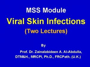 MSS Module Viral Skin Infections Two Lectures By