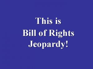 This is Bill of Rights Jeopardy Amendment I