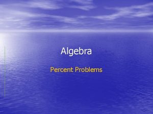 Algebra Percent Problems Review Write as a fraction