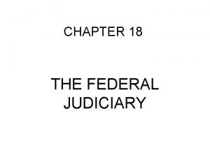 CHAPTER 18 THE FEDERAL JUDICIARY I THE NATIONAL