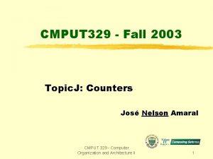 CMPUT 329 Fall 2003 Topic J Counters Jos
