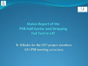 Status Report of the PSB HalfSector and Stripping