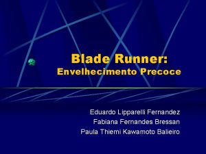 Blade Runner Envelhecimento Precoce Eduardo Lipparelli Fernandez Fabiana