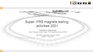 Super FRS magnets testing activities 2021 Antonella Chiuchiolo