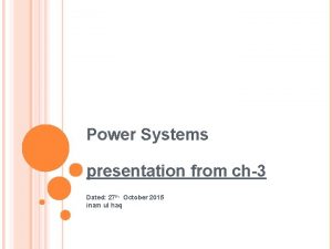 Power Systems presentation from ch3 Dated 27 th