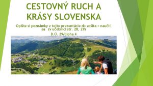 CESTOVN RUCH A KRSY SLOVENSKA Opte si poznmky