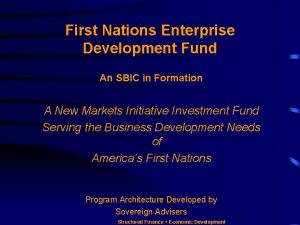 First Nations Enterprise Development Fund An SBIC in