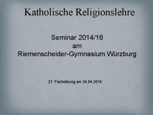 Katholische Religionslehre Seminar 201416 am Riemenscheider Gymnasium Wrzburg