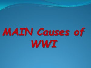 MAIN Causes of WWI The Reasons for WWI