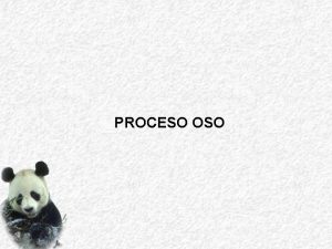 PROCESO OSO Introduccin El proceso OSO es una