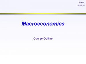 BRINNER 1 902 mit 01 ppt Macroeconomics Course