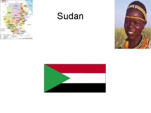 Sudan Sudan is in northeastem Africa Khartoum The