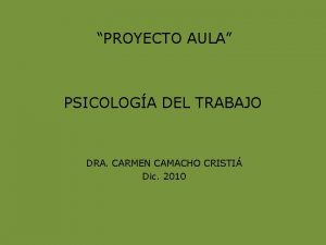 PROYECTO AULA PSICOLOGA DEL TRABAJO DRA CARMEN CAMACHO