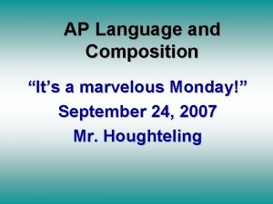 AP Language and Composition Its a marvelous Monday