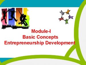 ModuleI Basic Concepts Entrepreneurship Development The word entrepreneur