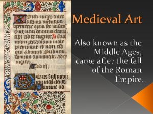 Medieval Art Also known as the Middle Ages