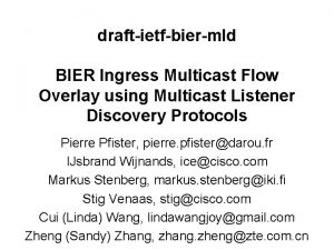 draftietfbiermld BIER Ingress Multicast Flow Overlay using Multicast