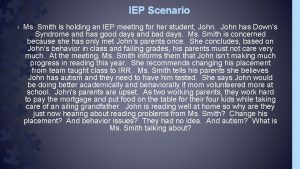 IEP Scenario Ms Smith is holding an IEP