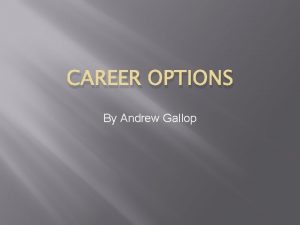 CAREER OPTIONS By Andrew Gallop CPA A CPA