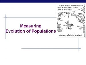 Measuring Evolution of Populations Genetic variations in populations
