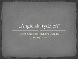 Angielski tydzie czyli warsztaty jzykowe w Anglii 29